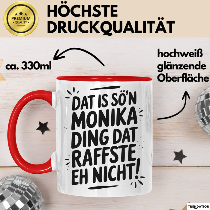 Monika Tasse Geschenk Dat Is So'n Monika Ding Dat Raffste Eh Nicht Geschenkidee Becher mit Name Rot Trendation