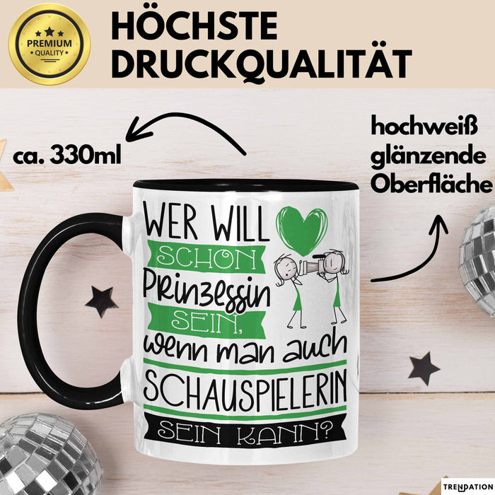 Schauspielerin Tasse Geschenk Spruch Wer Will Schon Prinzessin Sein Wenn Man Auch Schauspielerin Sein Kann Trendation