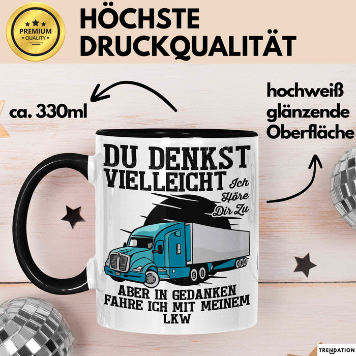 Lkw Fahrer Trucker Tasse Geschenk Lustige Geschenkidee Spruch Du Denkst Vielleicht Ich Höre Dir Zu Trendation