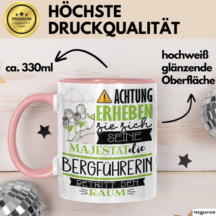 Bergführerin Tasse Geschenk Lustiger Spruch Bitte Erheben Sie Sich Seine Majestät Die Bergführerin Betritt Den Raum Rosa Trendation