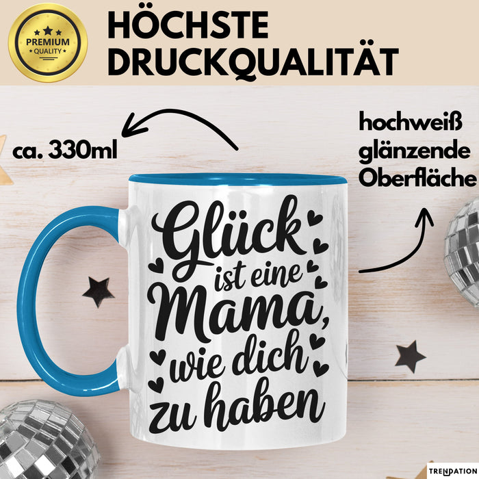 Mama Tasse Geschenk Glueck Ist Eine Mama Wie Dich Zu Haben Geschenkidee Muttertag Blau Trendation