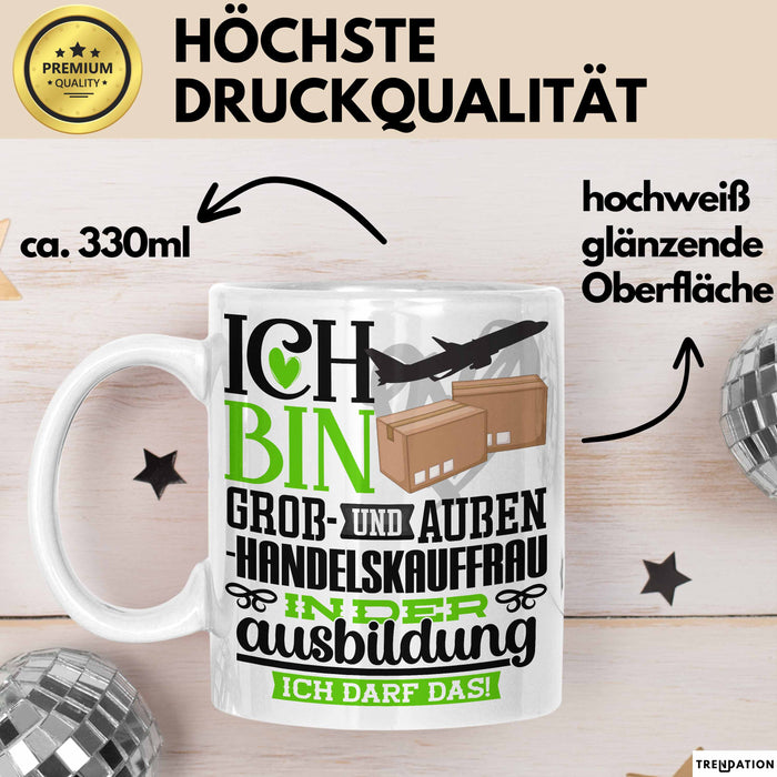 Groß- und Außenhandelskauffrau Ausbildung Start Geschenk Tasse Ich Bin Groß- und Außenhandelskauffrau In Der Ausbildung Ich Darf Das Kaffee-Becher Geschenkidee Weiß Trendation