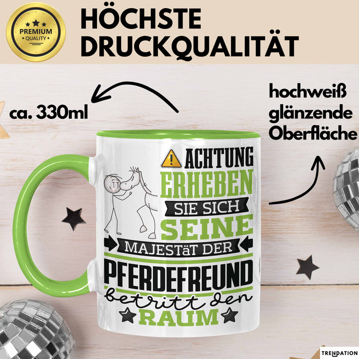 Pferdefreund Geschenk Tasse Lustiger Spruch Erheben Sie Sich Der Pferdefreund Betritt den Raum Grün Trendation