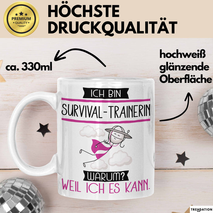 Survival-Trainerin Tasse Geschenk Ich Bin Survival-Trainerin Warum Weil Ich Es Kann Geschenkidee Geburtstag Weiß Trendation