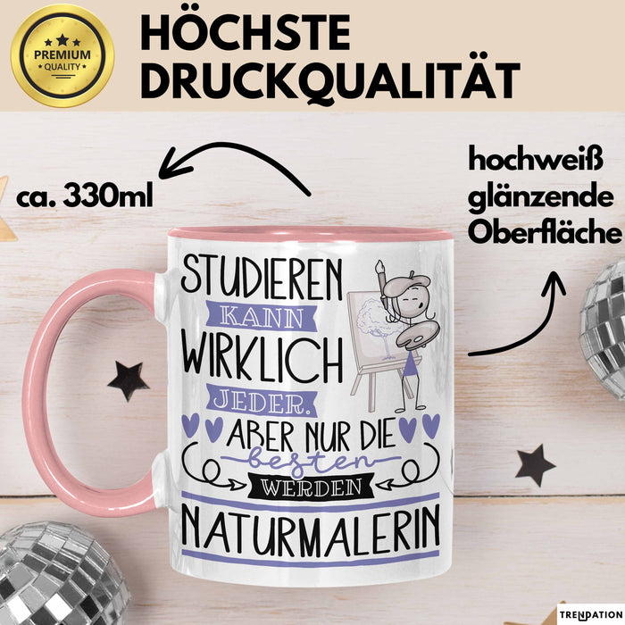 Naturmalerin Tasse Lustiges Geschenk Studieren Kann Wirklich Jeder Nur Die Besten Werden Naturmalerin Rosa Trendation