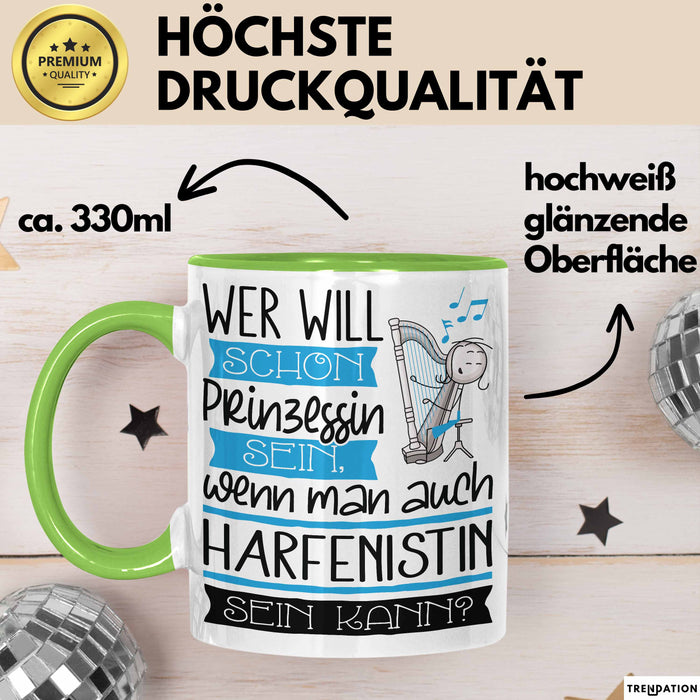 Harfenistin Tasse Geschenk Spruch Wer Will Schon Prinzessin Sein Wenn Man Auch Harfenistin Sein Kann Grün Trendation