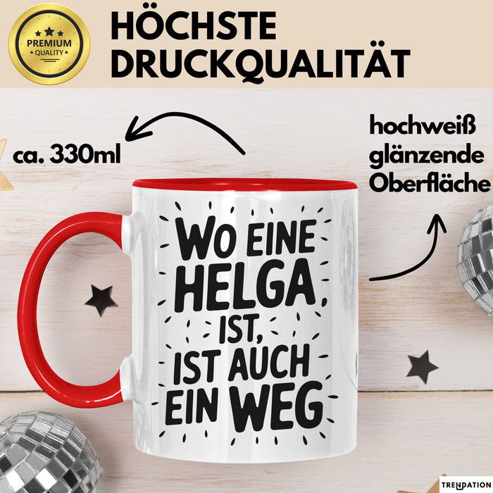 Helga Tasse Geschenk Wo Eine Helga Ist Ist Auch Ein Weg Geschenkidee Becher mit Name Rot Trendation