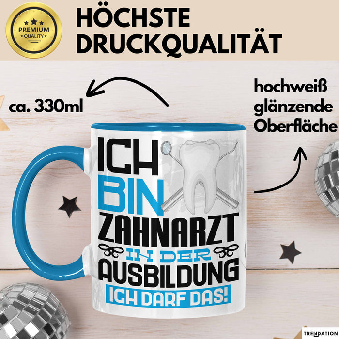 Zahnarzt Ausbildung Tasse Geschenk Ich Bin Zahnarzt In Der Ausbildung Ich Darf Das Geschenkidee Spruch Blau Trendation