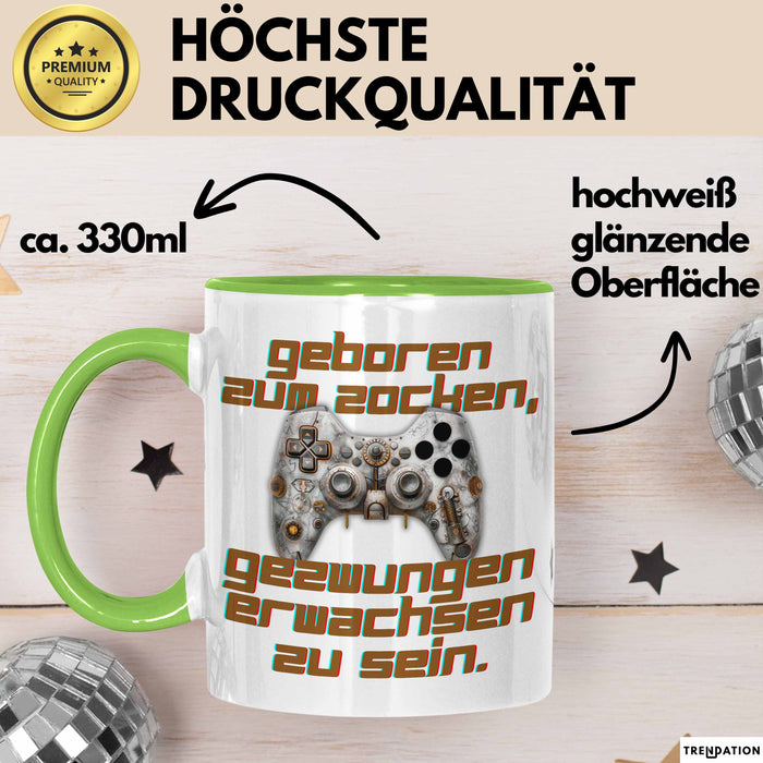 Humor Tasse Gamer – Geboren zum Zocken, gezwungen erwachsen zu sein – Lustiger Kaffee-Becher Geschenk für Gamer und Zocker Lustig Grün Trendation