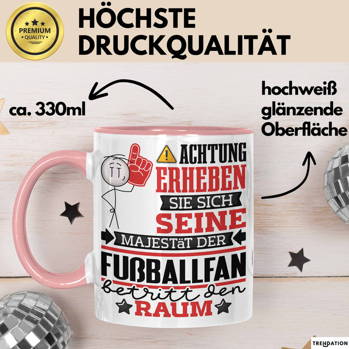 Fußballfan Geschenk Tasse Lustiger Spruch Erheben Sie Sich Der Fußballfan Betritt den Raum Rosa Trendation