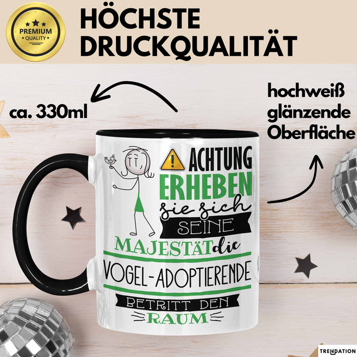 Vogel-Adoptierende Tasse Geschenk Lustiger Spruch Bitte Erheben Sie Sich Seine Majestät Die Vogel-Adoptierende Betritt Den Raum Schwarz Trendation