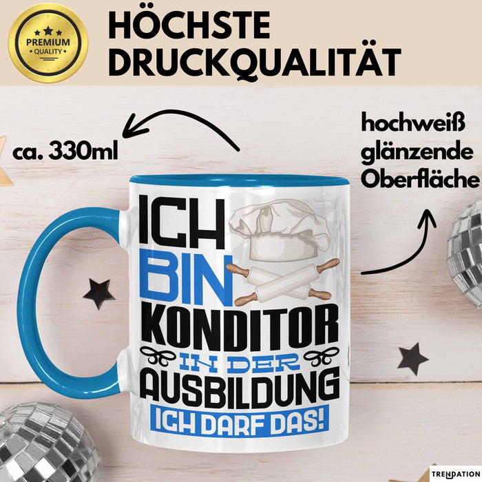 Konditor Ausbildung Tasse Geschenk Ich Bin Konditor In Der Ausbildung Ich Darf Das Geschenkidee Spruch Blau Trendation