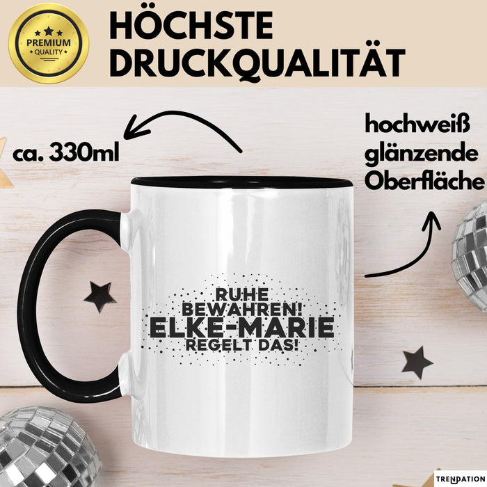 Elke-Marie Tasse Ruhe Bewahren! Elke-Marie Regelt Das! Geschenk