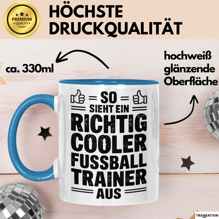 Fußballtrainer Fußballteam Tasse Geschenk Lustige Geschenkidee Spruch So Sieht Ein Richtig Cooler Fussball Trainer Aus Blau Trendation