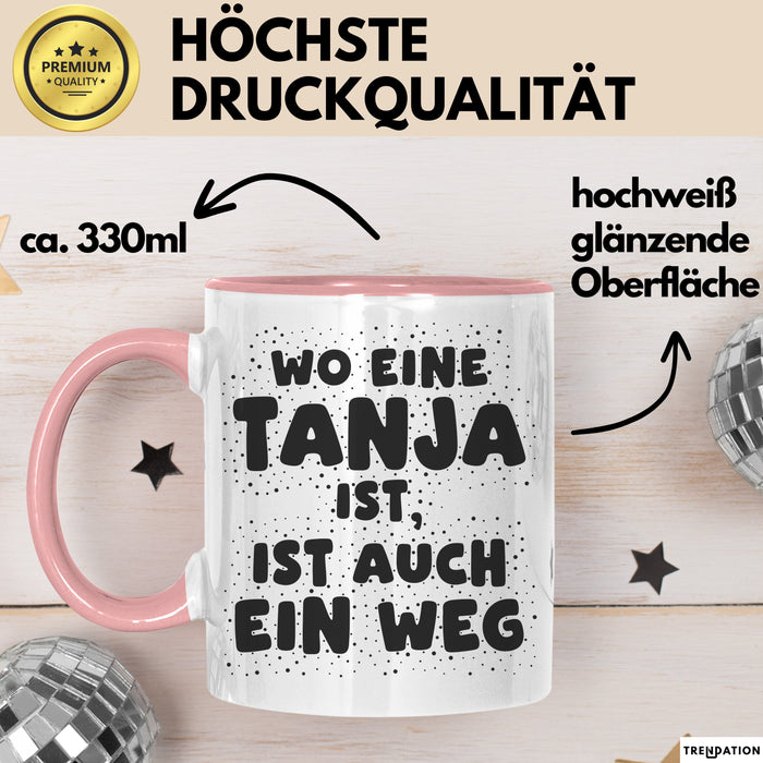 Tanja Tasse Wo Eine Tanja Ist, Ist Auch Ein Weg Geschenk