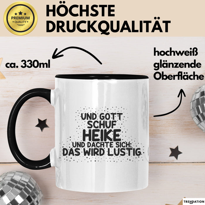 Heike Tasse Und Gott Schuf Heike Und Dachte Sich: Das Wird Lustig Geschenk