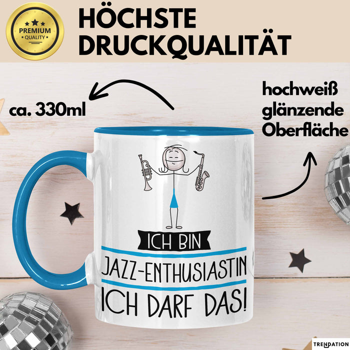 Geschenk für Jazz-Enthusiastin Tasse Lustige Geschenkidee Geburtstag Ich Bin Jazz-Enthusiastin Ich Darf Das Blau Trendation