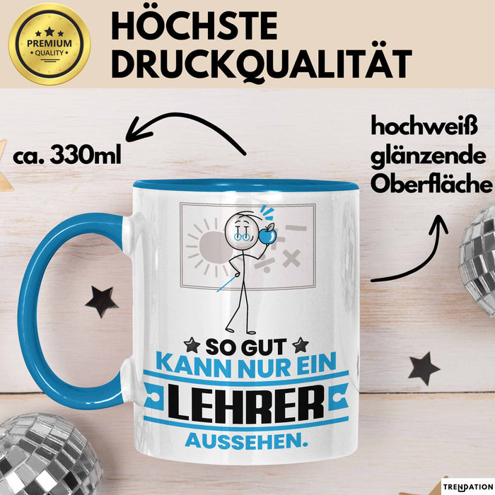 Lehrer Geschenk Tasse So Gut Kann Nur Ein Lehrer Aussehen Geschenkidee Kaffee-Becher Blau Trendation