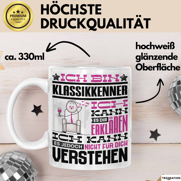 Klassikkenner Geschenk Tasse Lustige Geschenkdiee für einen Klassikkenner Geburtstag Ich Bin Klassikkenner Ich Kann Es Dir Erklären Aber Nicht Für Dich Verstehen Weiß Trendation