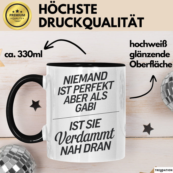Gabi Tasse Geschenk Niemand Ist Perfekt Gabi Verdammt Nah Dran Geschenkidee Schwarz Trendation