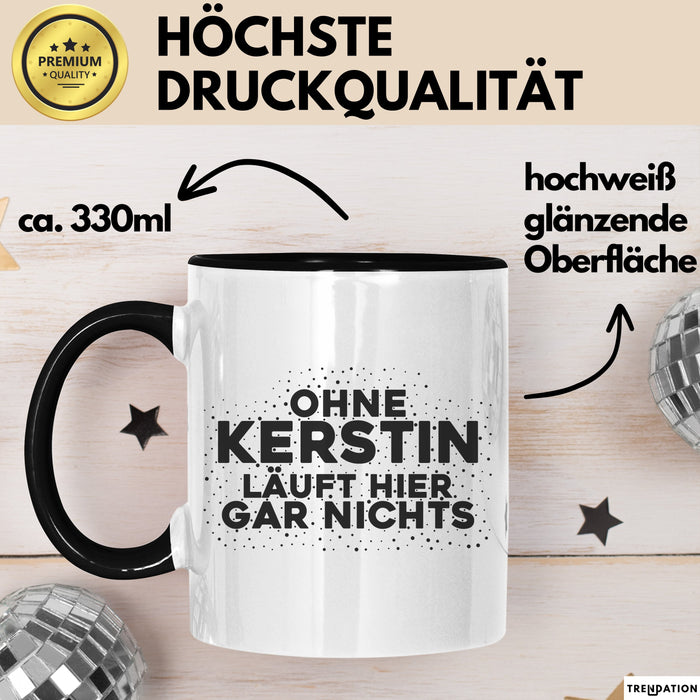 Kerstin Tasse Ohne Kerstin Laeuft Hier Gar Nichts Geschenk Schwarz Trendation