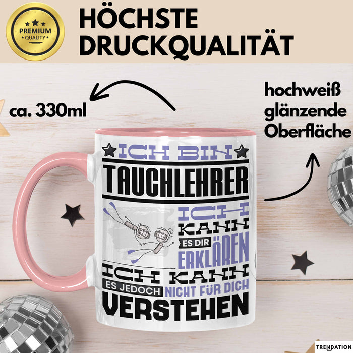 Tauchlehrer Geschenk Kaffee-Tasse Geschenkidee für Tauchlehrer Ich Bin Tauchlehrer Ich Kann Es Dir Erklären Jedoch Nicht Für Dich Verstehen Spruch Lustig Rosa Trendation