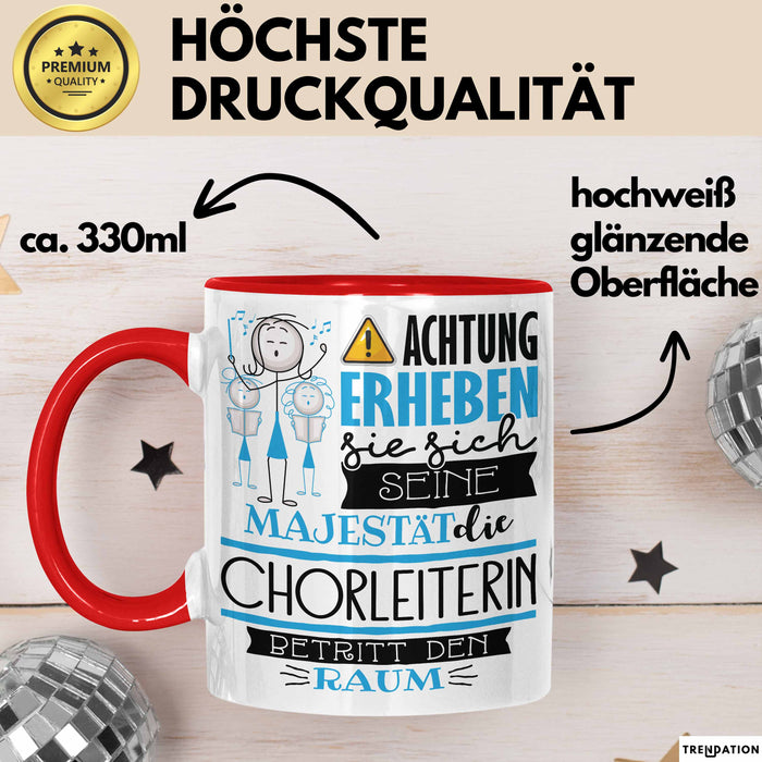 Chorleiterin Tasse Geschenk Lustiger Spruch Bitte Erheben Sie Sich Seine Majestät Die Chorleiterin Betritt Den Raum Rot Trendation