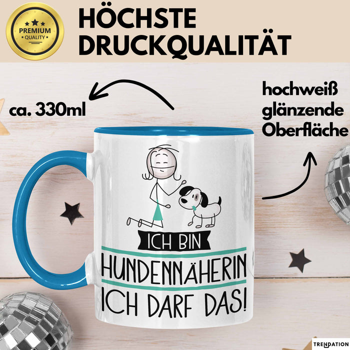 Geschenk für Hundennäherin Tasse Lustige Geschenkidee Geburtstag Ich Bin Hundennäherin Ich Darf Das Blau Trendation