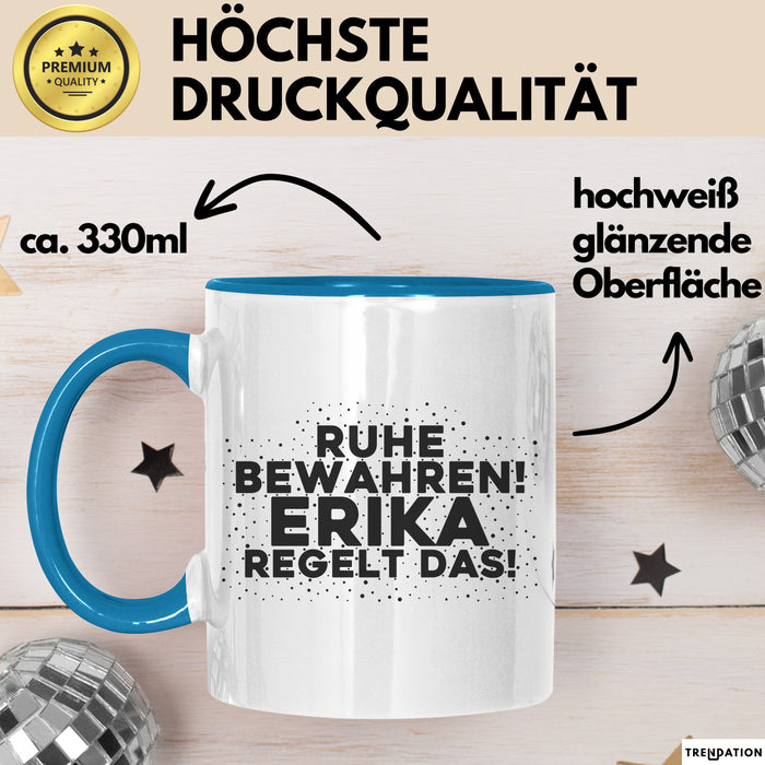 Erika Tasse Ruhe Bewahren! Erika Regelt Das! Geschenk