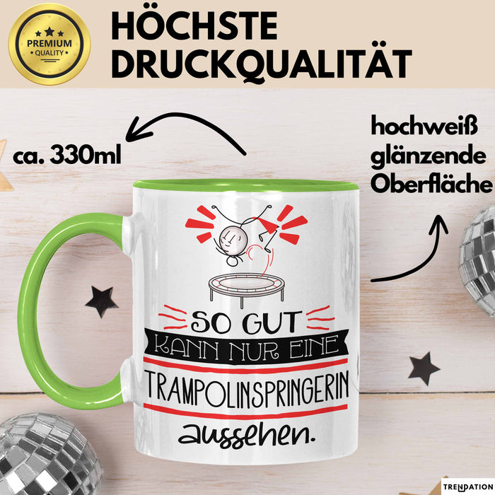 Trampolinspringerin Geschenk Tasse So Gut Kann Nur Eine Trampolinspringerin Aussehen Geschenkidee Geburtstag Weihnachten Lustig Grün Trendation