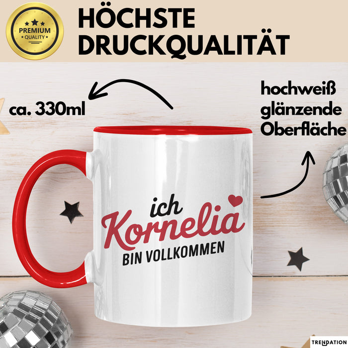 Kornelia Tasse Geschenk Ich Bin Vollkommen Kornelia Geschenkidee Geburtstag Rot Trendation