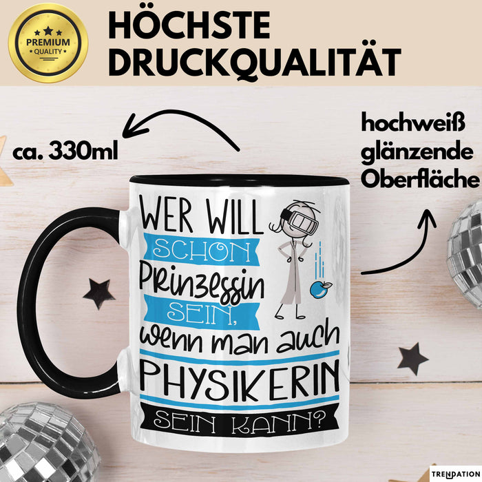 Physikerin Tasse Geschenk Spruch Wer Will Schon Prinzessin Sein Wenn Man Auch Physikerin Sein Kann Trendation