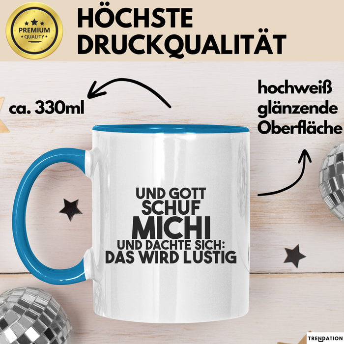 Michi Tasse Und Gott Schuf Michi Und Dachte Sich: Das Wird Lustig Geschenk