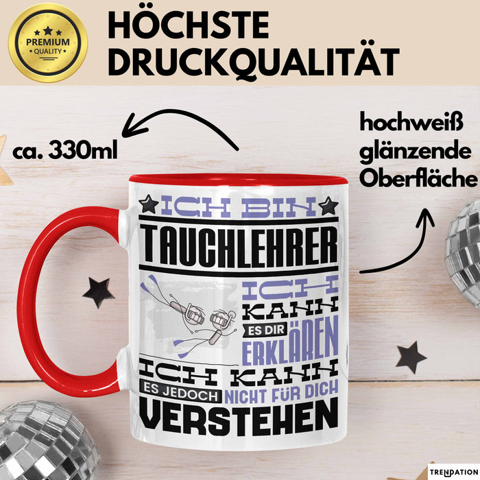 Tauchlehrer Geschenk Kaffee-Tasse Geschenkidee für Tauchlehrer Ich Bin Tauchlehrer Ich Kann Es Dir Erklären Jedoch Nicht Für Dich Verstehen Spruch Lustig Rot Trendation