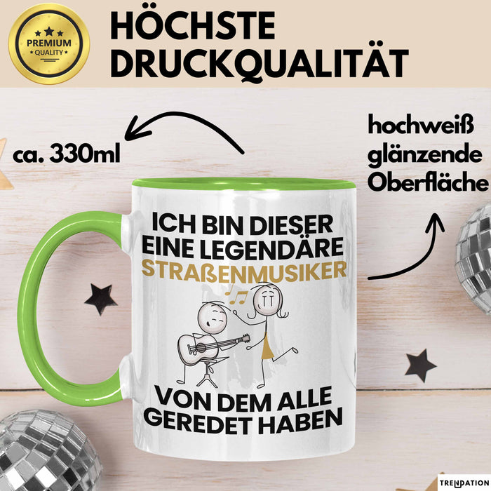 Straßenmusiker Geschenk Tasse Lustige Geschenkidee Geburtstag für Straßenmusiker Ich Bin Dieser Legendäre Straßenmusiker Von Dem Alle Geredet Haben Kaffee-Becher Grün Trendation