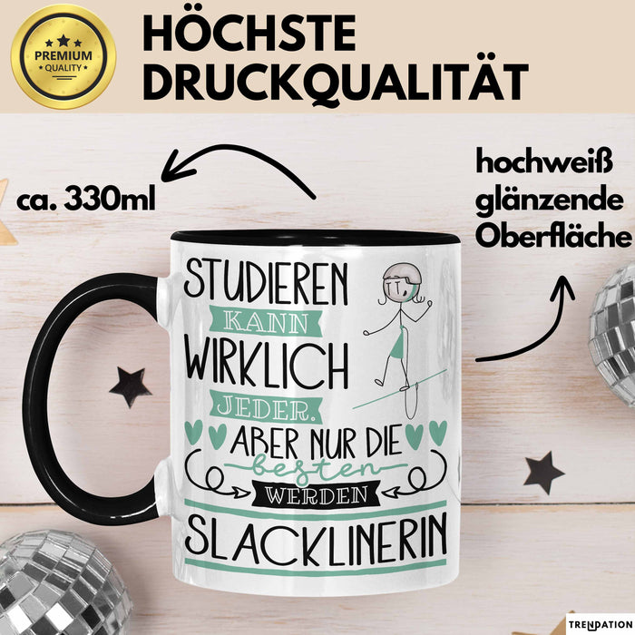 Slacklinerin Tasse Lustiges Geschenk Studieren Kann Wirklich Jeder Nur Die Besten Werden Slacklinerin Schwarz Trendation