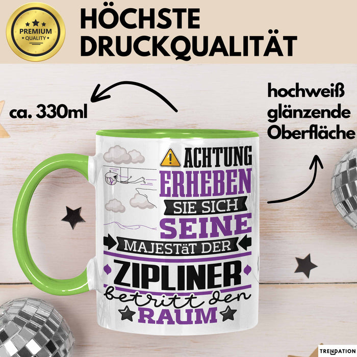 Zipliner Geschenk Tasse Lustiger Spruch Erheben Sie Sich Der Zipliner Betritt den Raum Grün Trendation
