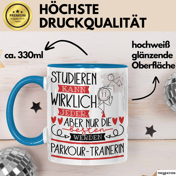 Parkour-Trainerin Tasse Lustiges Geschenk Studieren Kann Wirklich Jeder Nur Die Besten Werden Parkour-Trainerin Blau Trendation