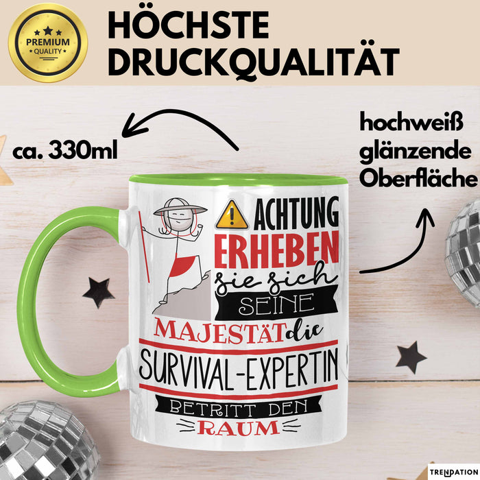 Survival-Expertin Tasse Geschenk Lustiger Spruch Bitte Erheben Sie Sich Seine Majestät Die Survival-Expertin Betritt Den Raum Grün Trendation