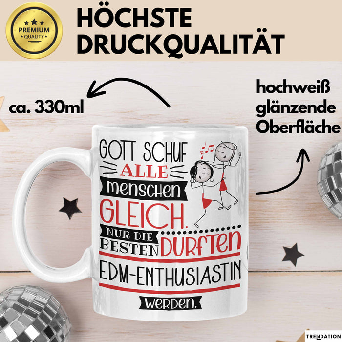 EDM-Enthusiastin Geschenk Becher Tasse Gott Schuf Alle Menschen Gleich Nur Die Besten Durfeten EDM-Enthusiastin Werden Geschenkidee Lustig Weiß Trendation