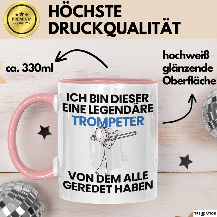 Trompeter Geschenk Tasse Lustige Geschenkidee Geburtstag für Trompeter Ich Bin Dieser Legendäre Trompeter Von Dem Alle Geredet Haben Kaffee-Becher Rosa Trendation