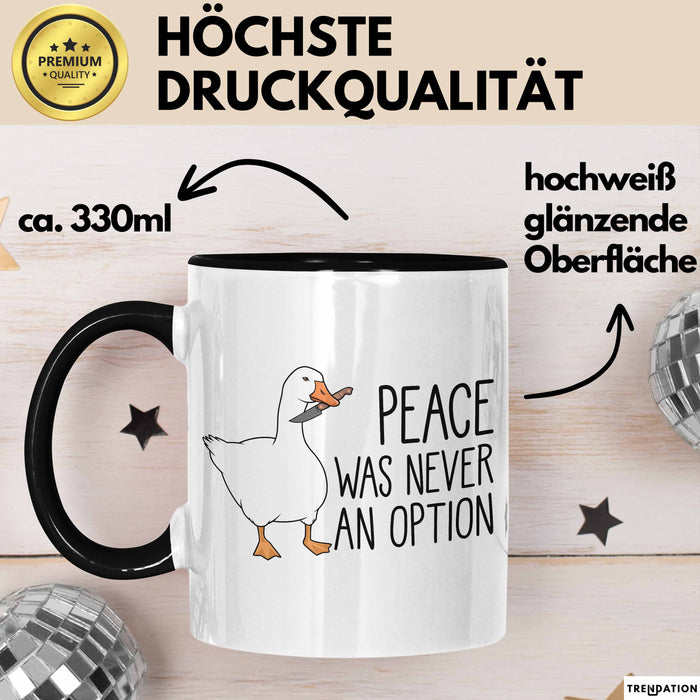 Gans Tasse Geschenk Peace Was Never An Option Humor Kaffee-Becher Trendation