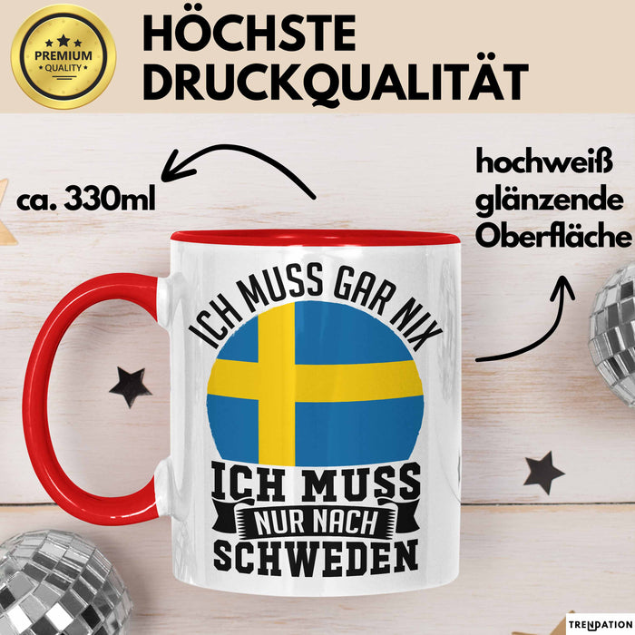 Schweden Tasse Geschenkidee Urlaub Ich Muss Gar Nix Ich Muss Nur Nach Schweden Rot Trendation