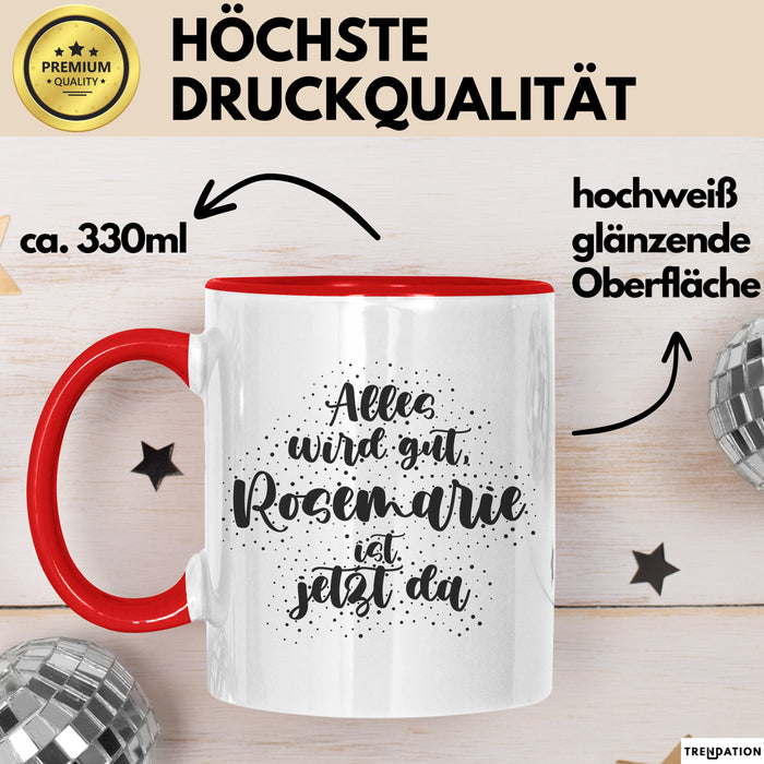 Rosemarie Tasse Alles Wird Gut, Rosemarie Ist Jetzt Da Geschenk