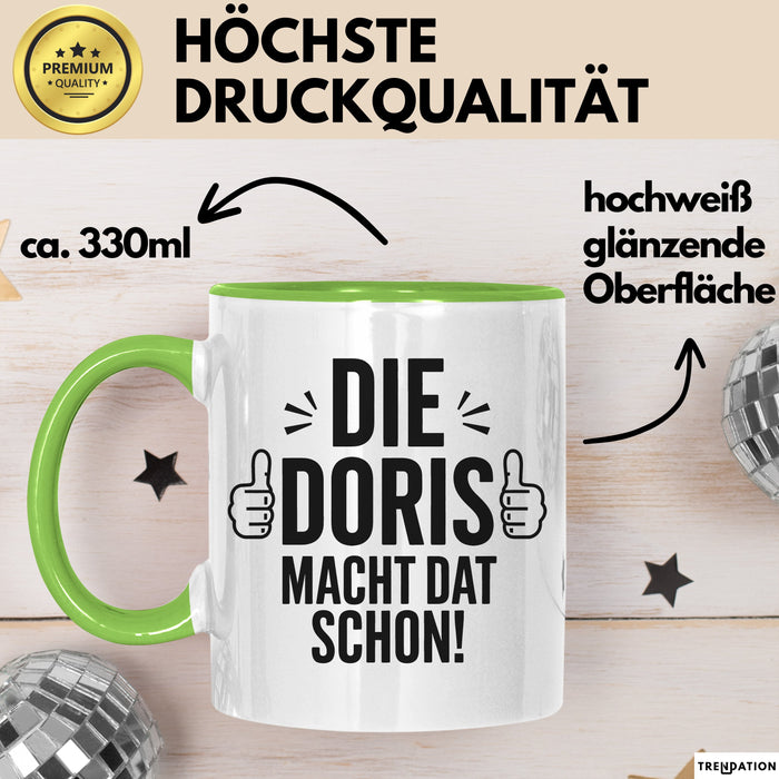 Doris Tasse Geschenk Die Doris Macht Dat Schon Geschenkidee Becher mit Name Grün Trendation