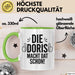 Doris Tasse Geschenk Die Doris Macht Dat Schon Geschenkidee Becher mit Name Grün Trendation