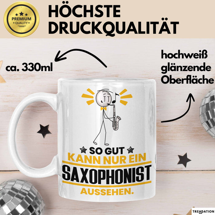 Saxophonist Geschenk Tasse So Gut Kann Nur Ein Saxophonist Aussehen Geschenkidee Kaffee-Becher Weiß Trendation