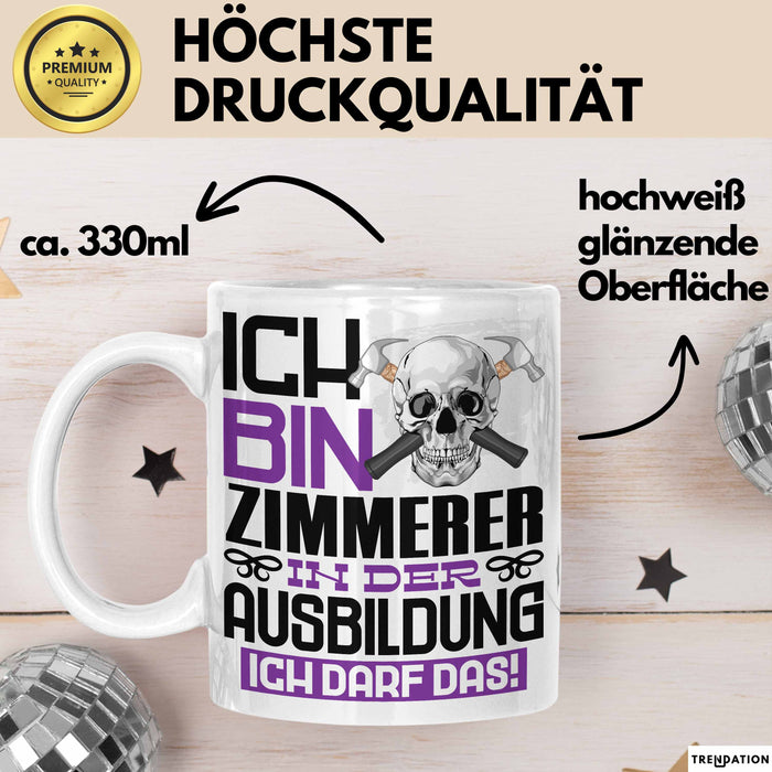 Zimmerer Ausbildung Tasse Geschenk Ich Bin Zimmerer In Der Ausbildung Ich Darf Das Geschenkidee Spruch Weiß Trendation