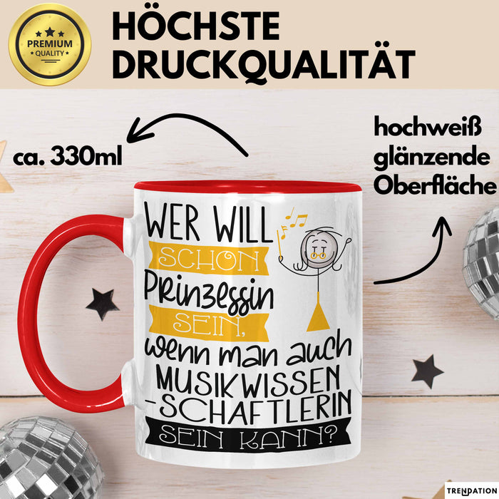 Musikwissenschaftlerin Tasse Geschenk Spruch Wer Will Schon Prinzessin Sein Wenn Man Auch Musikwissenschaftlerin Sein Kann Rot Trendation
