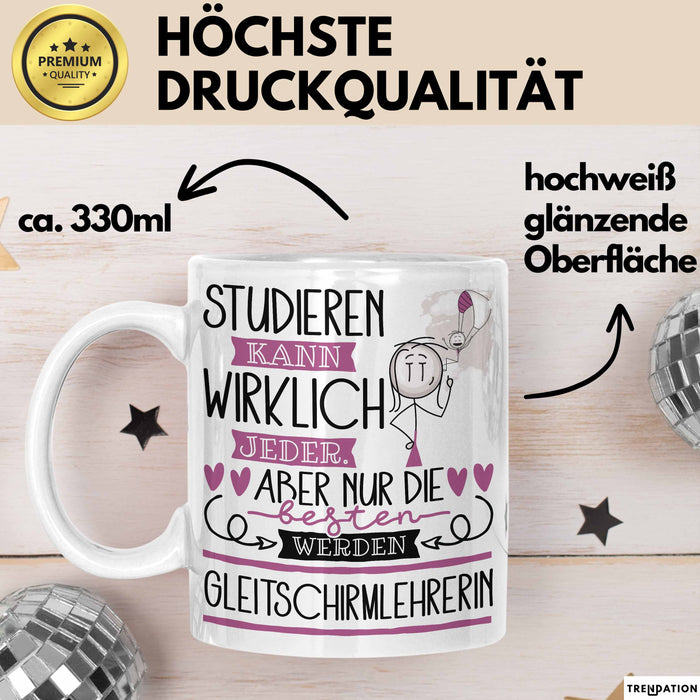 Gleitschirmlehrerin Tasse Lustiges Geschenk Studieren Kann Wirklich Jeder Nur Die Besten Werden Gleitschirmlehrerin Weiß Trendation